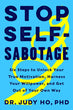 Stop Self-Sabotage: Six Steps to Unlock Your True Motivation, Harness Your Willpower, and Get Out of Your Own Way - USA
