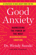 Good Anxiety: Harnessing the Power of the Most Misunderstood Emotion - USA