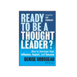 Ready To Be a Thought Leader? How to Increase Your Influence, Impact and Success