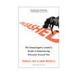 Unleashed: The Unapologetic Leader’s Guide to Empowering Everyone Around You